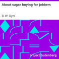 About sugar buying for jobbers by B. W. Dyer