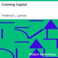 Creating Capital by Frederick L. Lipman
