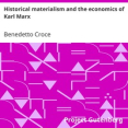 Historical materialism and the economics of Karl Marx by Benedetto Croce