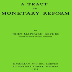 A Tract on Monetary Reform by John Maynard Keynes A Tract on Monetary Reform by John Maynard Keynes
