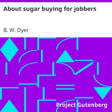About sugar buying for jobbers by B. W. Dyer About sugar buying for jobbers by B. W. Dyer