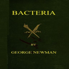 Bacteria by Sir George Newman Bacteria by Sir George Newman