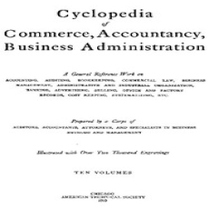 Cyclopedia of Commerce, Accountancy, Business Administration, v. 05 (of 10) Cyclopedia of Commerce, Accountancy, Business Administration, v. 05 (of 10)